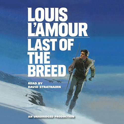 Louis L’Amour: Last of the Breed (Louis L’Amour’s Lost Treasures)
