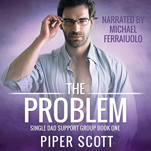 The Problem (Single Dad Support Group) (Piper Scott)