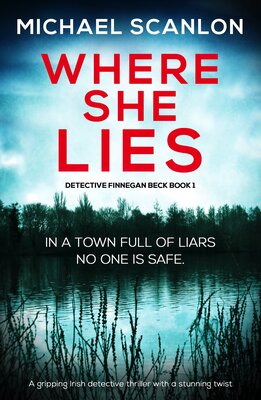 Stream Where She Lies (Detective Finnegan Beck #1 by Michael Scanlon