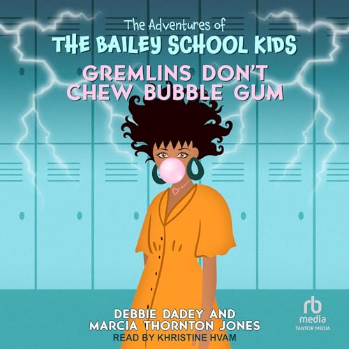 Gremlins Don’t Chew Bubble Gum (The Adventures of the Bailey School Kids Series) — Narrated Edition