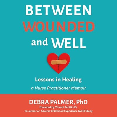 Free Audiobook: Between Wounded and Well: Lessons in Healing by Debra Palmer