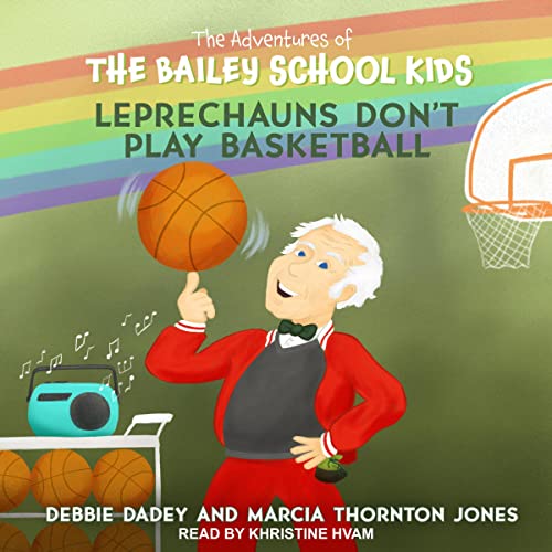 Leprechauns Don’t Play Basketball (The Adventures of the Bailey School Kids Series) — Narrated Edition