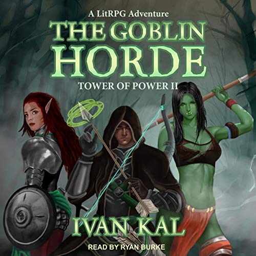 Free Audiobook: The Goblin Horde: A LitRPG Adventure (Tower of Power) by Ivan Kal