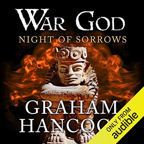 Graham Hancock: Night of Sorrows (War God)
