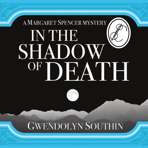In the Shadow of Death (Margaret Spencer Mysteries) by Gwendolyn Southin (Audiobook)