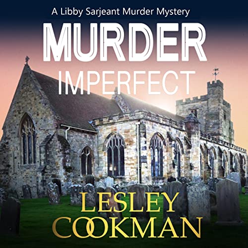 Murder Imperfect (A Libby Sarjeant Murder Mystery Series) — Narrated Edition
