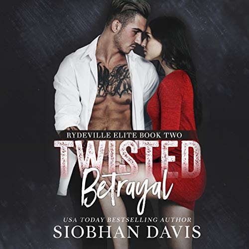 Free Audiobook: Twisted Betrayal (Rydeville Elite) by Siobhan Davis&trade;