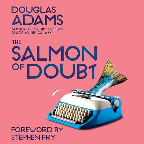 The Salmon of Doubt (Dirk Gently) — Narrated Edition