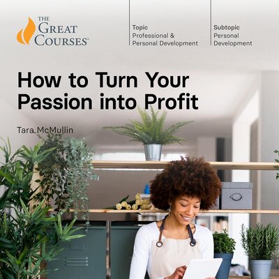 Stream How to Turn Your Passion into Profit by Tara McMullin, The Great Courses