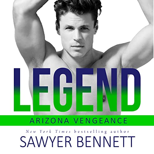 Sawyer Bennett: Legend (Arizona Vengeance)
