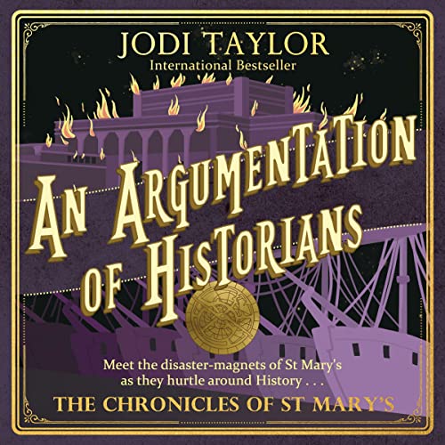 Jodi Taylor: An Argumentation of Historians (The Chronicles of St Mary’s)
