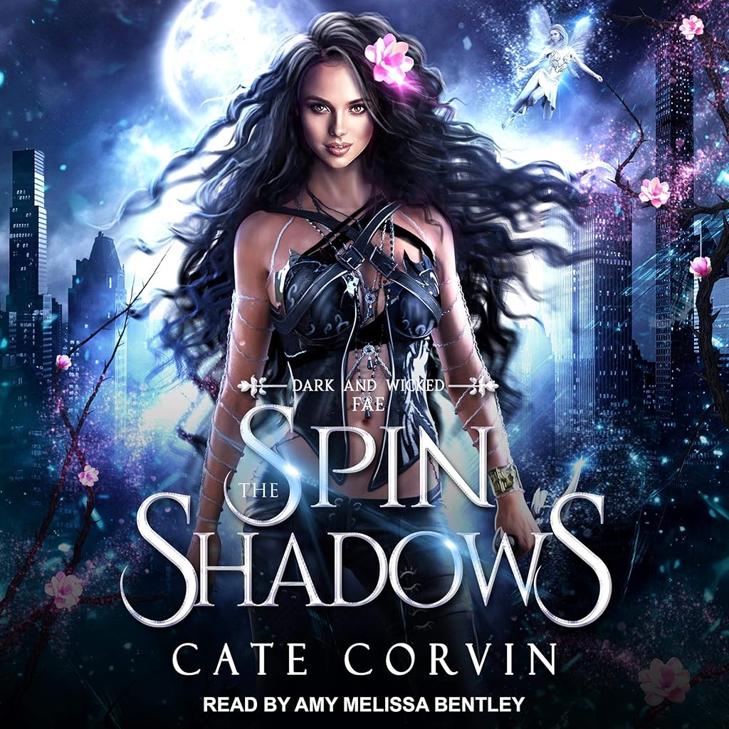 Cate Corvin: Spin the Shadows (Dark and Wicked Fae)