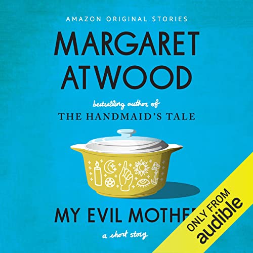 Margaret Atwood: My Evil Mother