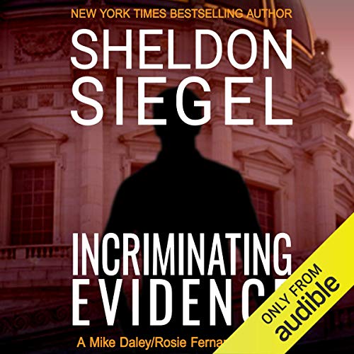 Incriminating Evidence (Mike Daley/Rosie Fernandez Legal Thrillers) (Sheldon Siegel)