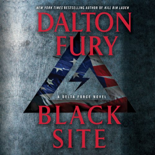 Black Site (A Delta Force Novel) (Dalton Fury)