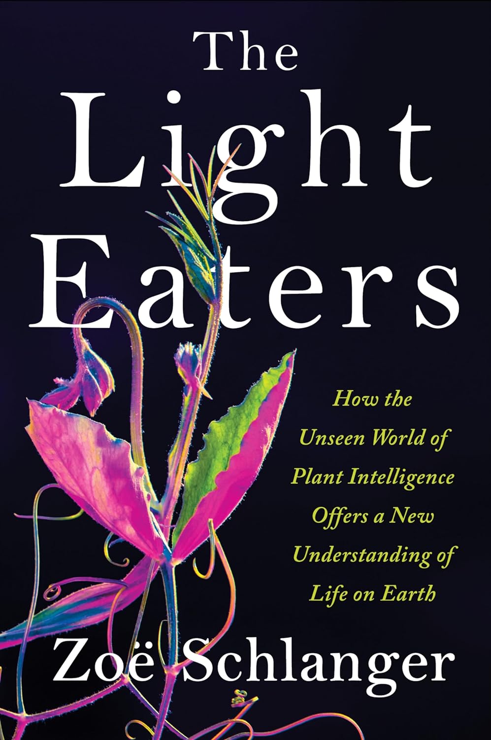 The Light Eaters: How the Unseen World of Plant Intelligence Offers a New Understanding of Life on Earth — Narrated Edition