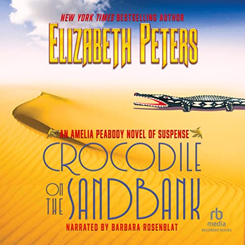 Crocodile on the Sandbank (Amelia Peabody) — Narrated Edition
