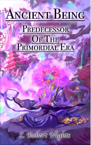 Ancient Being Predecessor of the Primordial Era: OP MC Cultivation LitRPG