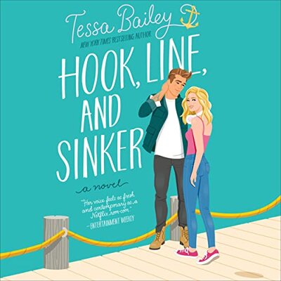 Tessa Bailey: Hook, Line, and Sinker [It Happened One Summer, Book 2]