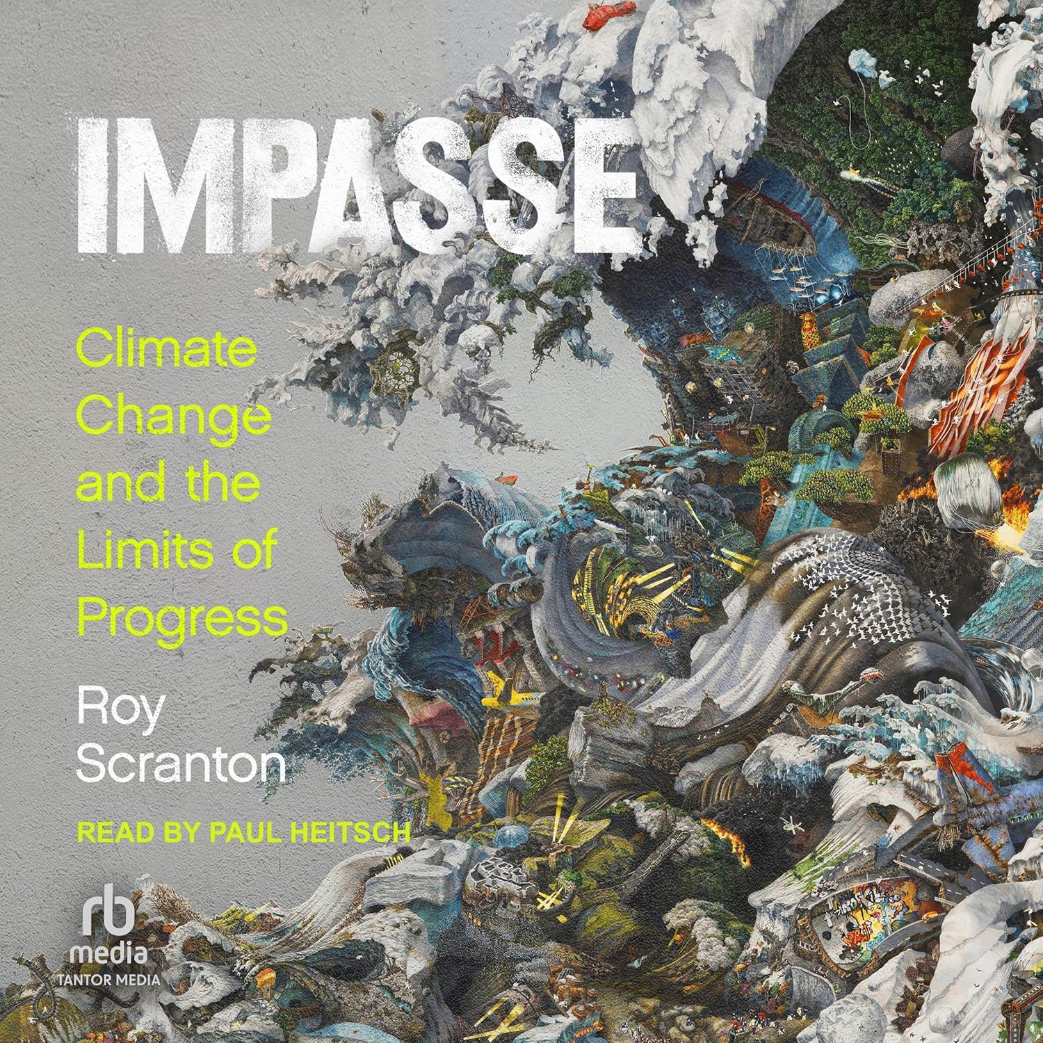 Roy Scranton: Impasse: Climate Change and the Limits of Progress