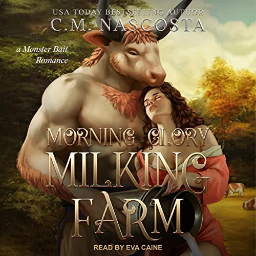 Stream Morning Glory Milking Farm (Cambric Creek: Sweet & Steamy Monster Romance) by C.M. Nascosta