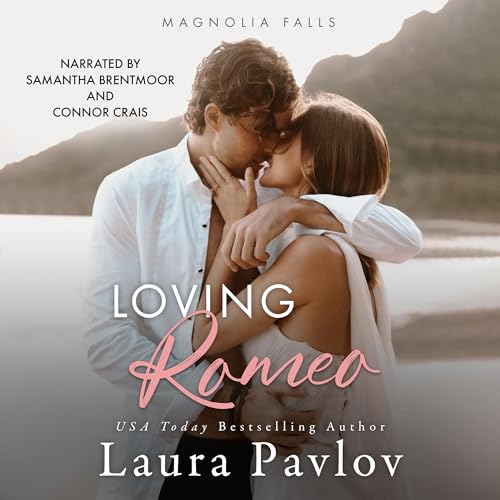 Loving Romeo (Magnolia Falls) by Laura Pavlov (Audiobook)