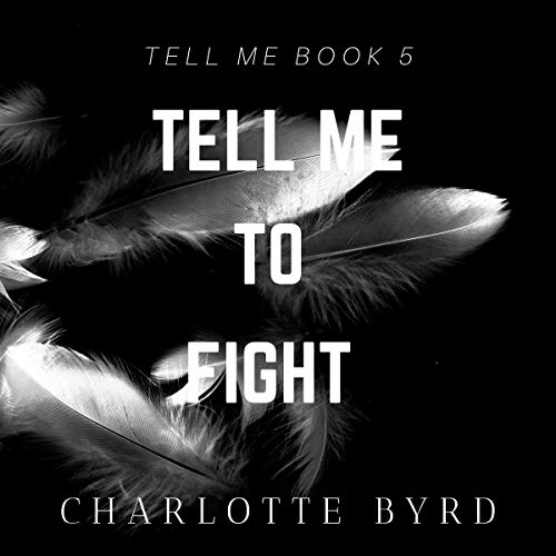 Tell Me to Fight by Charlotte Byrd (Audiobook)