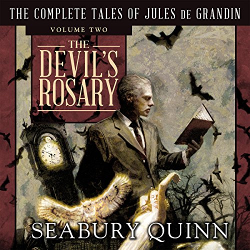 The Devil’s Rosary (The Complete Tales of Jules de Grandin) — Narrated Edition