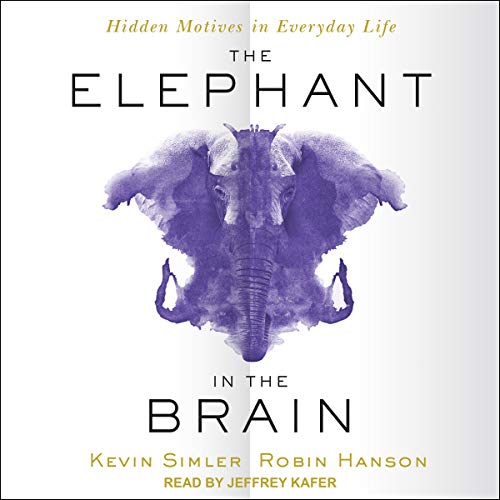 Kevin Simler, Robin Hanson: The Elephant in the Brain
