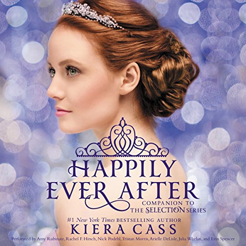 Stream Happily Ever After: Companion to the Selection Series by Kiera Cass