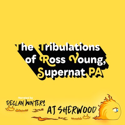 The Tribulations of Ross Young, Supernat PA (AJ Sherwood)