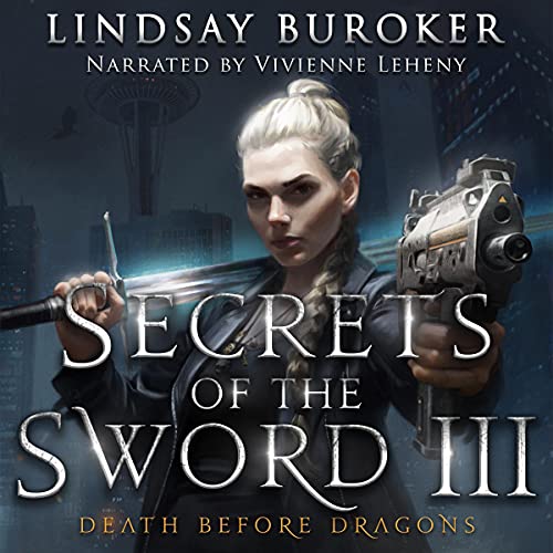 Stream Secrets of the Sword 3 (Death Before Dragons) by Lindsay Buroker