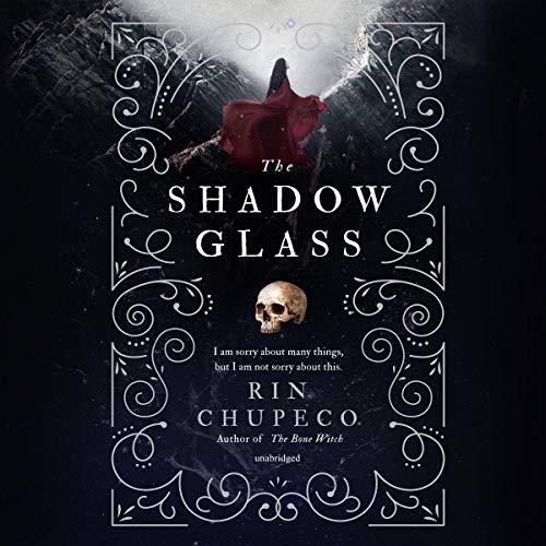 Rin Chupeco: The Shadow Glass (The Bone Witch)