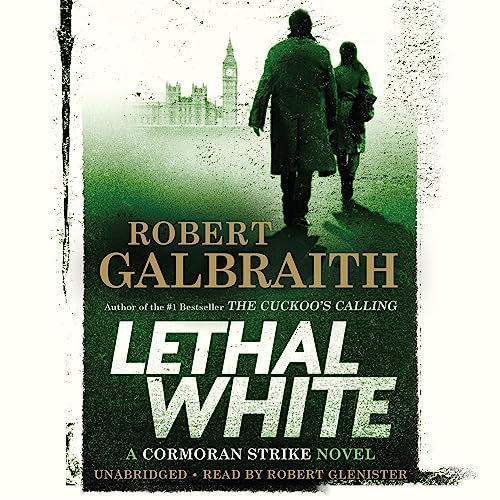 Free Audiobook: Lethal White (A Cormoran Strike Novel) by Robert Galbraith