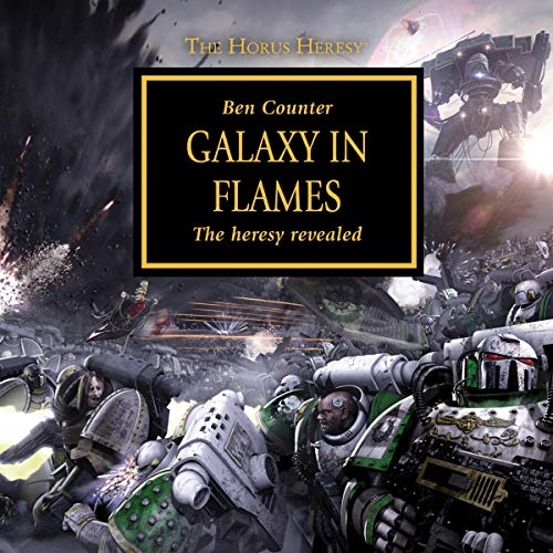 Stream Galaxy in Flames (The Horus Heresy) by Ben Counter