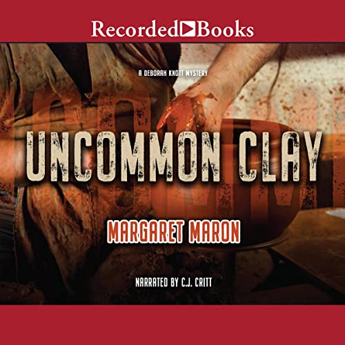 Uncommon Clay (A Deborah Knott Mystery) Audiobook