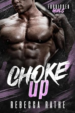 Choke Up (Rebecca Rathe)