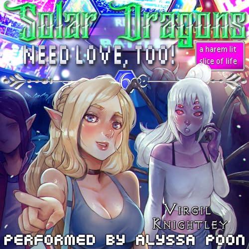 Free Audiobook: Solar Dragons Need Love, Too! 6 by Virgil Knightley
