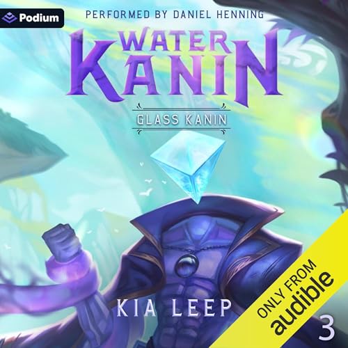 Kia Leep: Water Kanin: Glass Kanin, Book 3 (Unabridged)