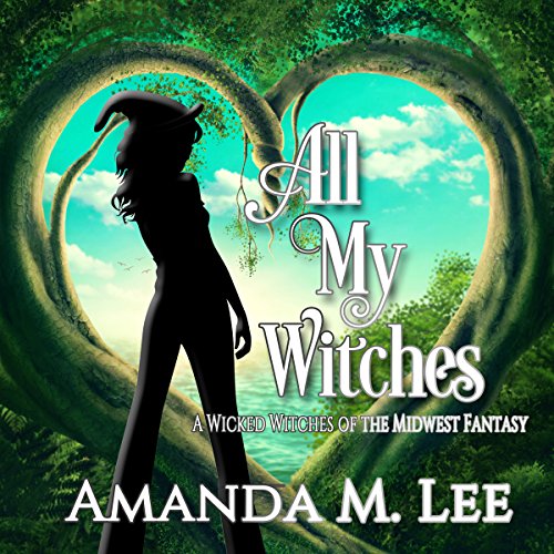 All My Witches (Wicked Witches of the Midwest Fantasy Series)