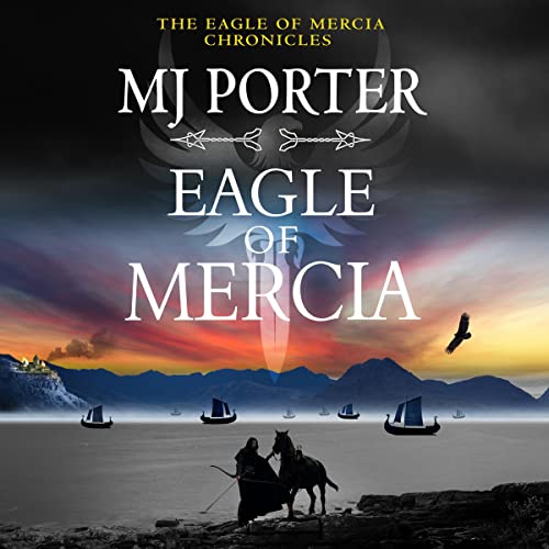 MJ Porter: Eagle of Mercia (Eagle of Mercia Chronicles)