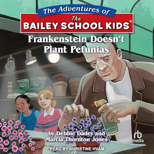 Frankenstein Doesn’t Plant Petunias (The Adventures of the Bailey School Kids Series) – Full Audiobook