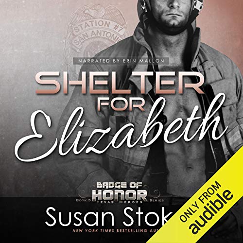 Listen to Shelter for Elizabeth (Badge of Honor: Texas Heroes)