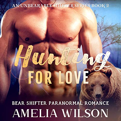 Stream Hunting for Love (UnBearable Romance Series Book 2) by Amelia Wilson