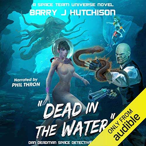 Stream Dead in the Water: A Space Team Universe Novel (Dan Deadman Space Detective Series) by Barry J. Hutchison