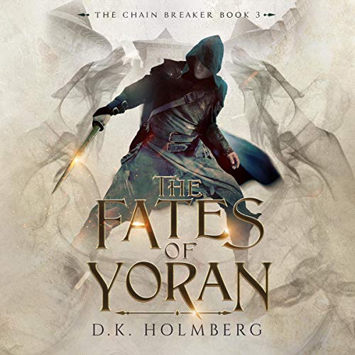 Stream The Fates of Yoran (The Chain Breaker) by D.K. Holmberg