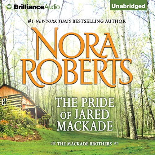 The Pride of Jared MacKade (The MacKade Brothers) by Nora Roberts (Audiobook)