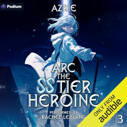 Stream Arc the SS Tier Heroine Book 3 An OP MC Isekai LitRPG by Azrie