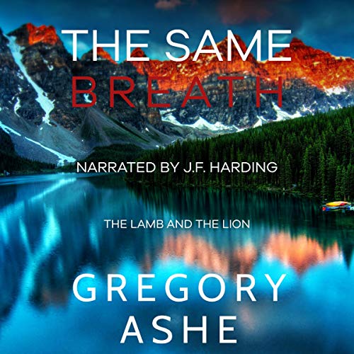 The Same Breath (The Lamb and the Lion) by Gregory Ashe (Audiobook)