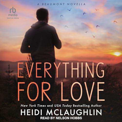 Everything for Love (Beaumont Series: Next Generation) (Heidi McLaughlin)